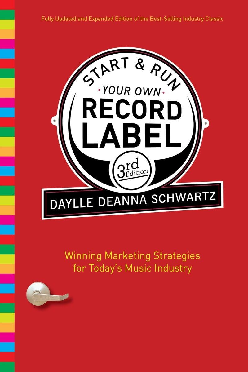 Start and Run Your Own Record Label, Third Edition Media & Communication