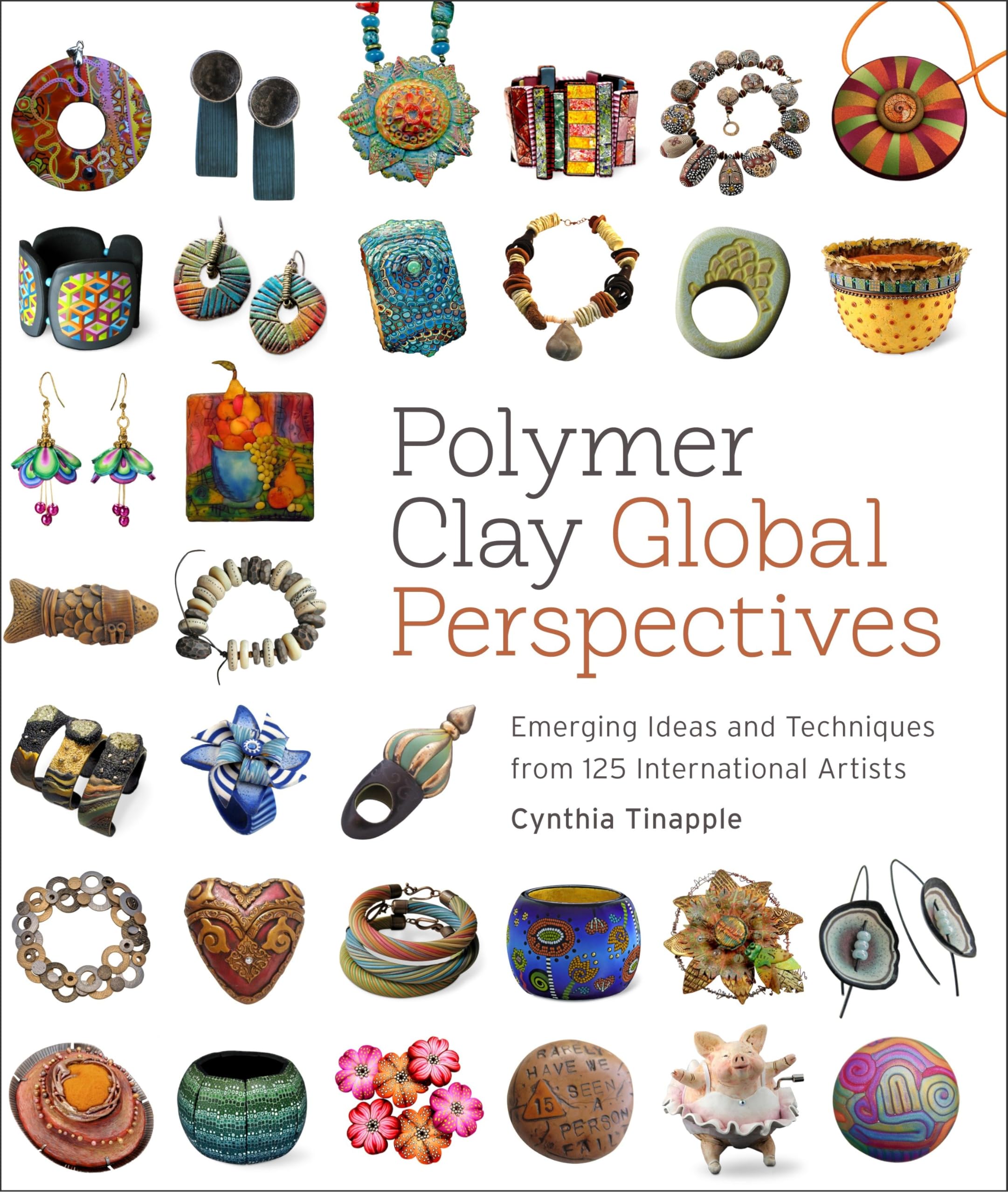 Polymer Clay Global Perspectives: Emerging Ideas and Techniques from 125 International Artists Hobbies & Crafts