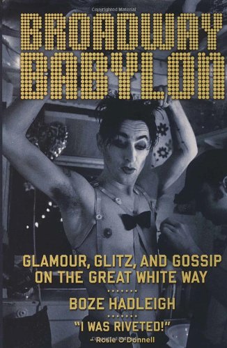 Broadway Babylon: Glamour, Glitz, and Gossip on the Great White Way Film, Art & Culture