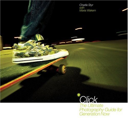 Click: The Ultimate Photography Guide for Generation Now Education