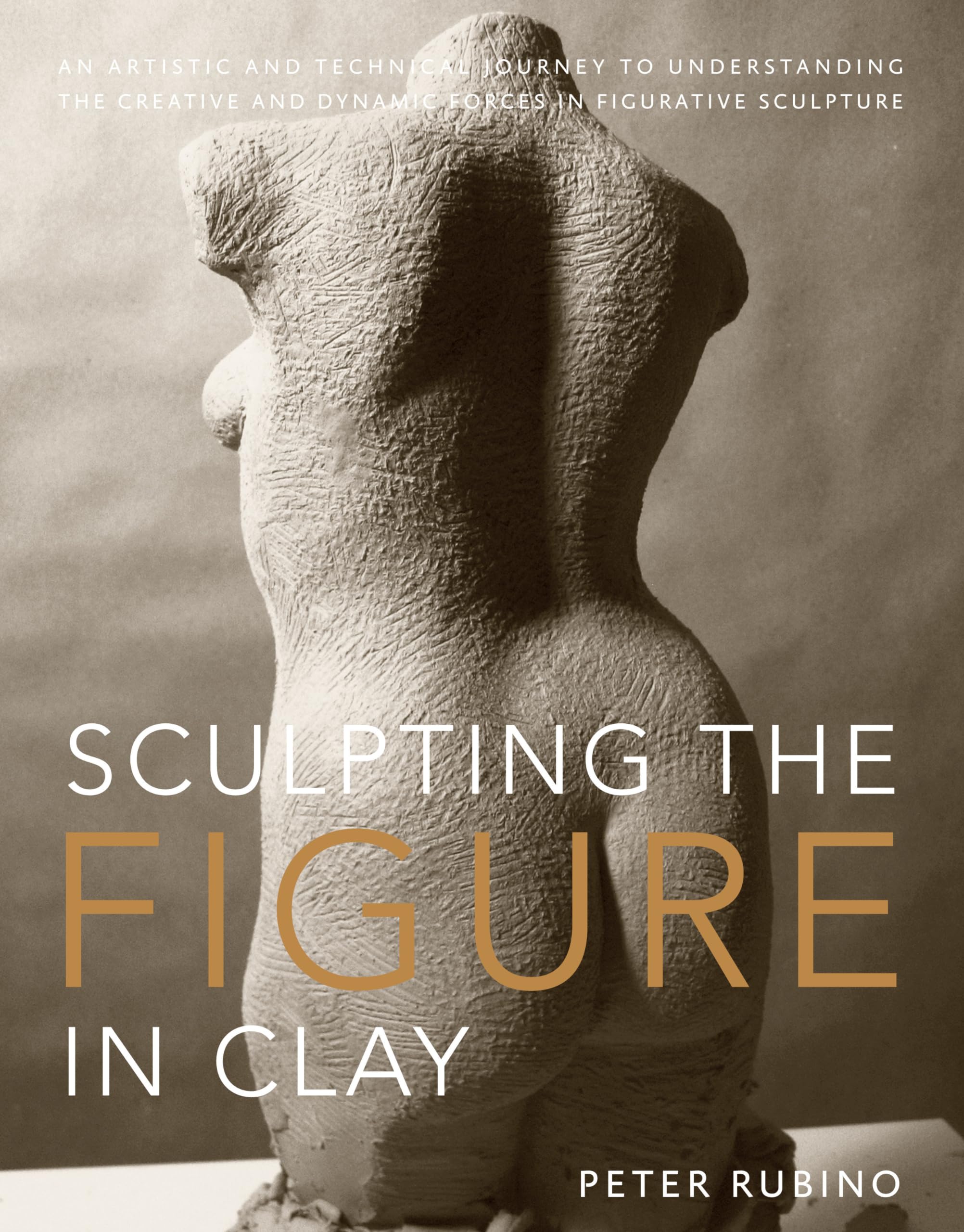 Sculpting the Figure in Clay: An Artistic and Technical Journey to Understanding the Creative and Dynamic Forces in Figurative Sculpture Social Sciences