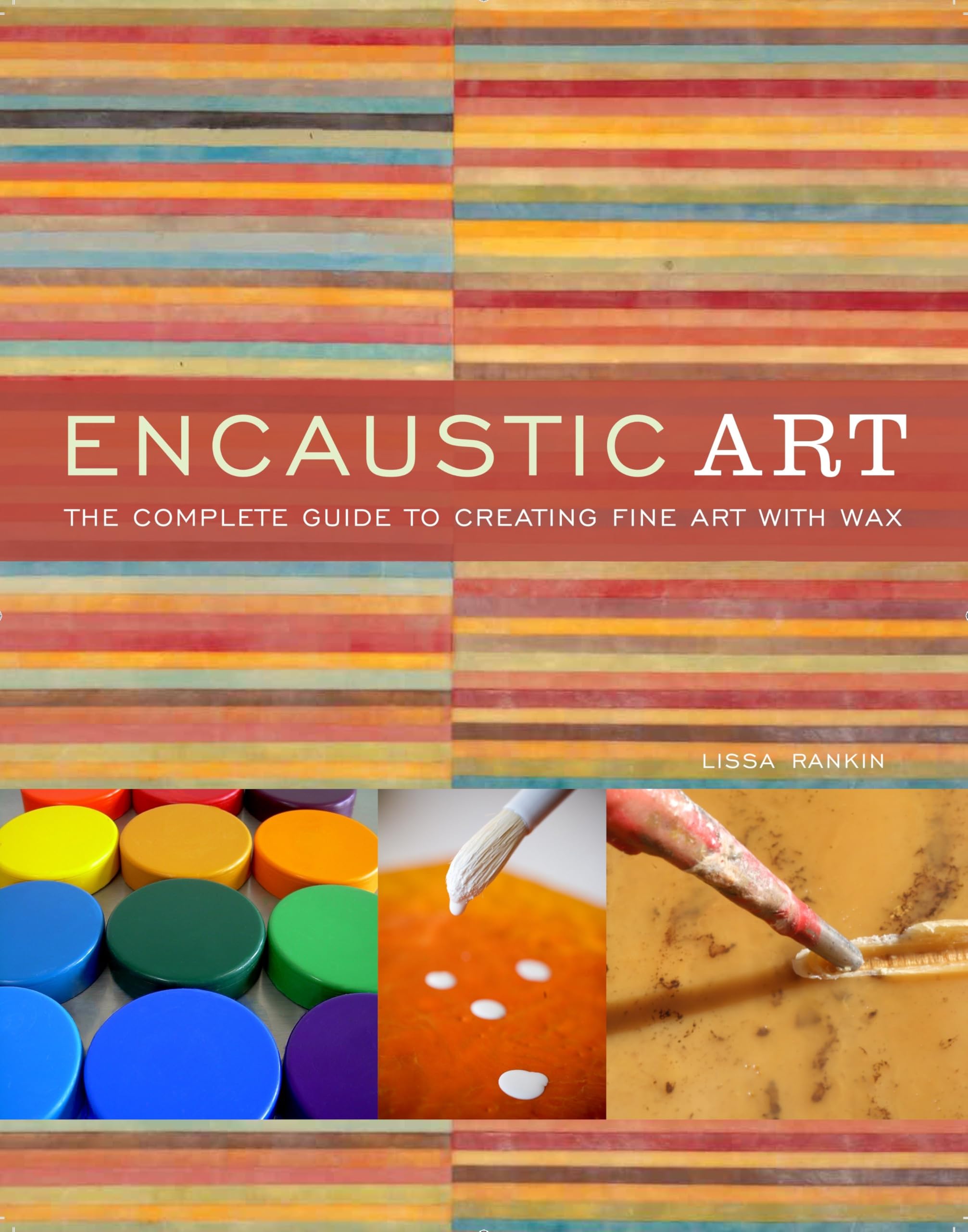 Encaustic Art: The Complete Guide to Creating Fine Art with Wax Social Sciences