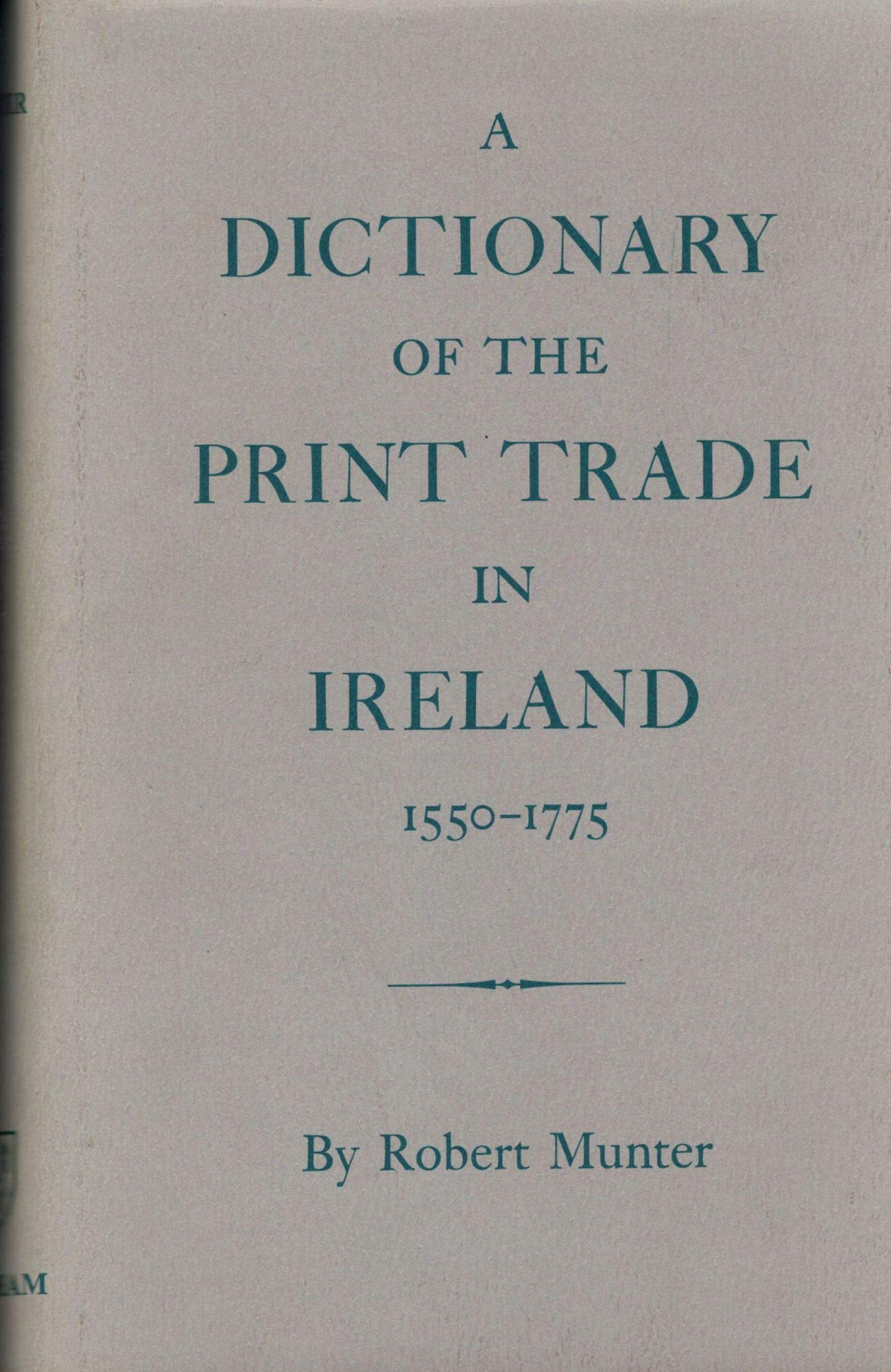Dictionary of the Print Trade in Ireland, 1550-1775 Media & Communication