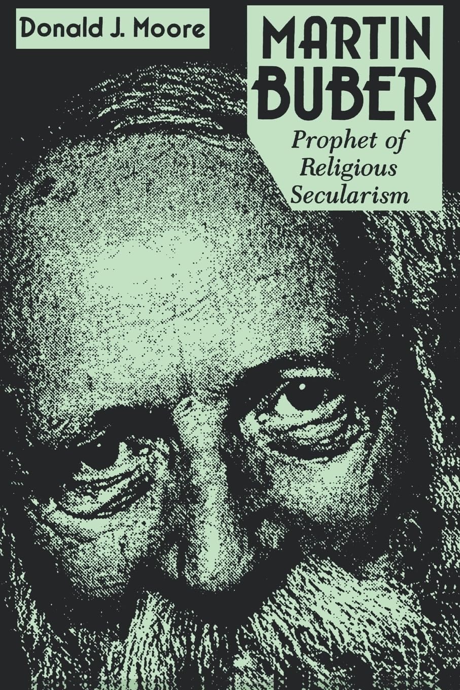 Martin Buber: Prophet of Religious Secularism (Revised) (Abrahamic Dialogues) Philosophy