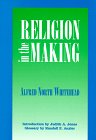 Religion in the Making: Lowell Lectures, 1926 Philosophy