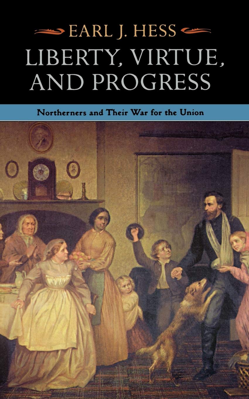 Liberty, Virtue, and Progress: Northerners and Their War for the Union (North's Civil War, Band 3) Books