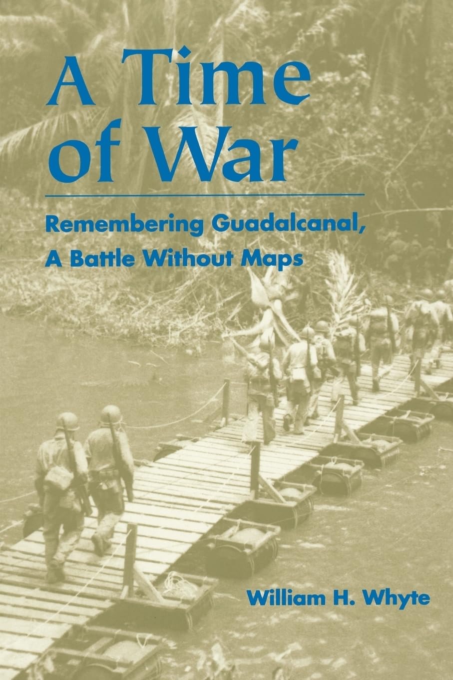 Time of War: Remembering Guadalcanal, a Battle Without Maps Politics & History