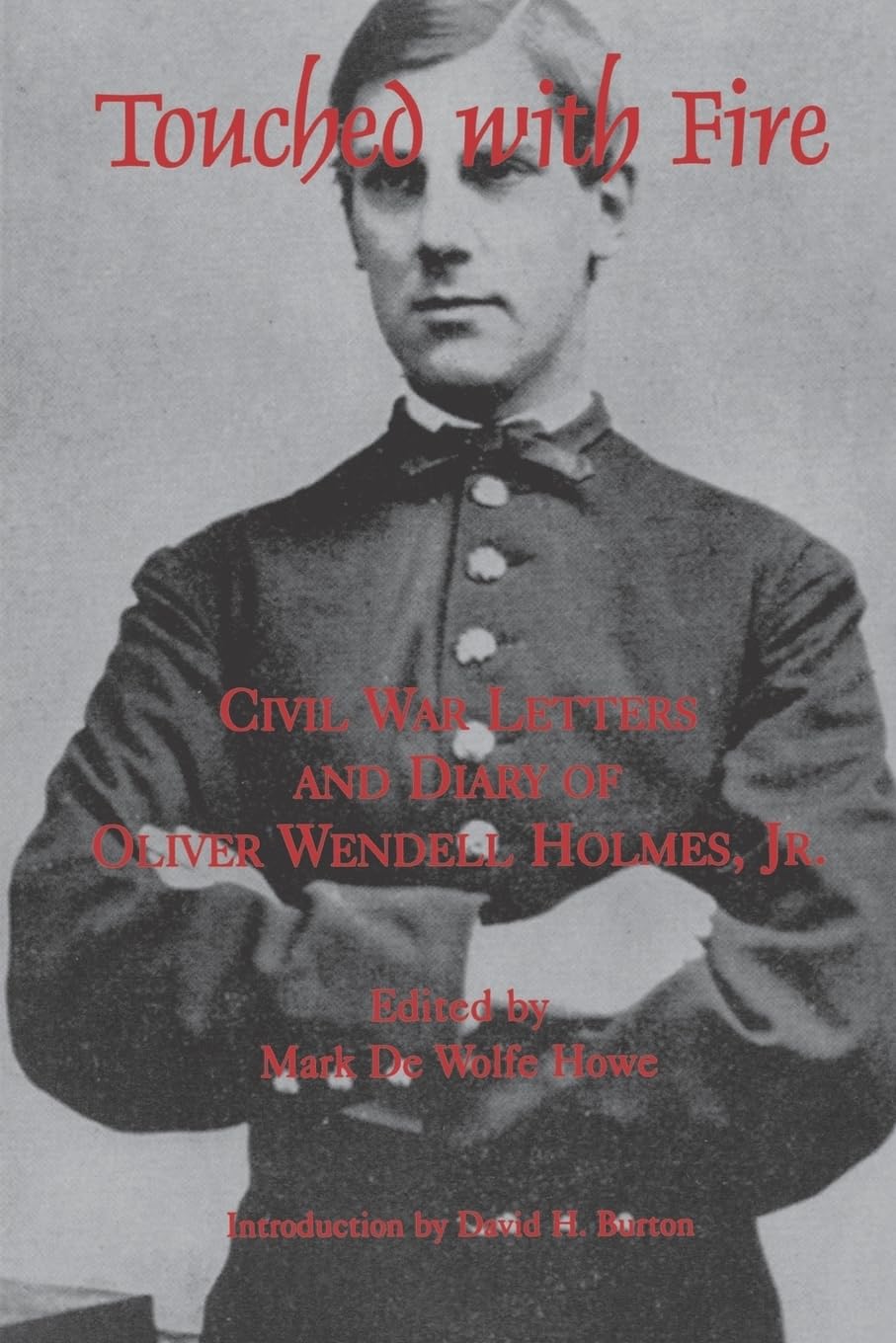 Touched With Fire: Civil War Letters and Diary of Olivier Wendell Holmes: Civil War Letters and Diary of Oliver Wendell Holmes, Jr. 1861-1864 (The North's Civil War, 12) Essays & Short Stories
