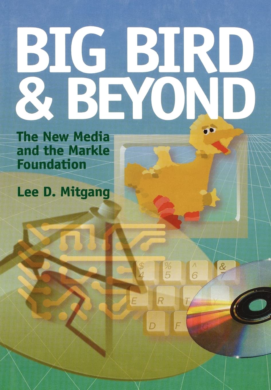 Big Bird and Beyond: The New Media and the Markle Foundation Media & Communication