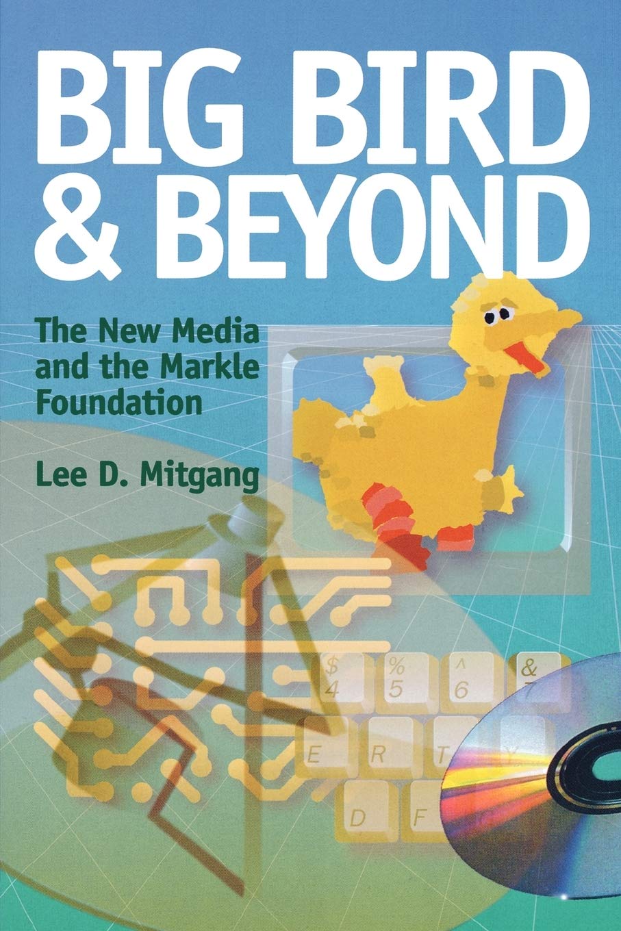 Big Bird and Beyond: The New Media and the Markle Foundation Media & Communication