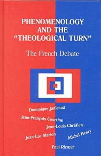 Phenomenology and the "Theological Turn": The French Debate (Perspectives in Continental Philosophy, Band 15) Philosophy
