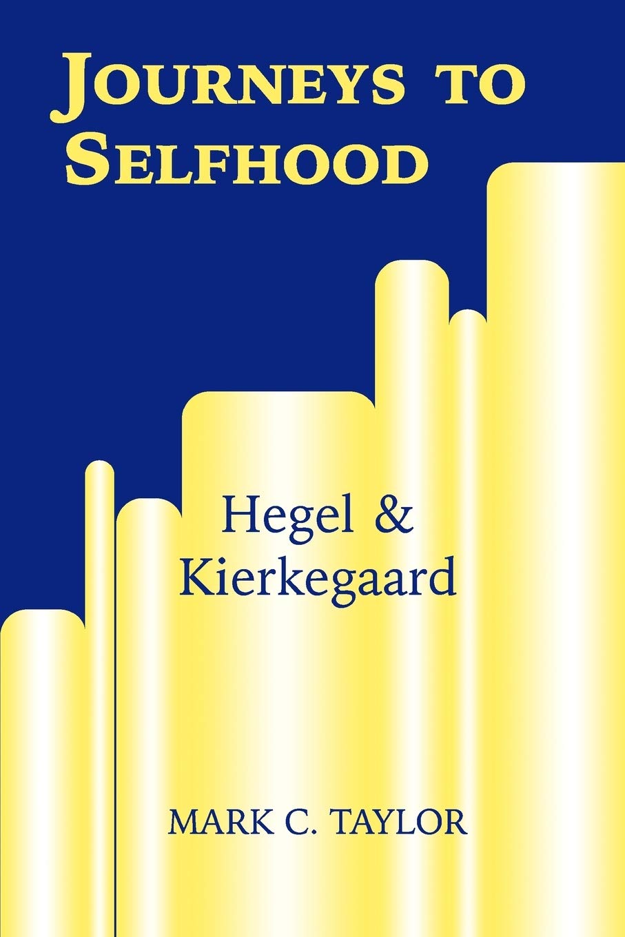Journeys to Selfhood: Hegel and Kierkegaard book