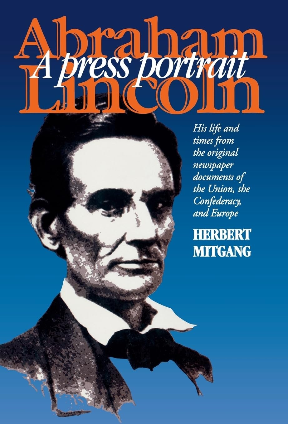 Abraham Lincoln: A Press Portrait (North's Civil War, Band 15) Media & Communication