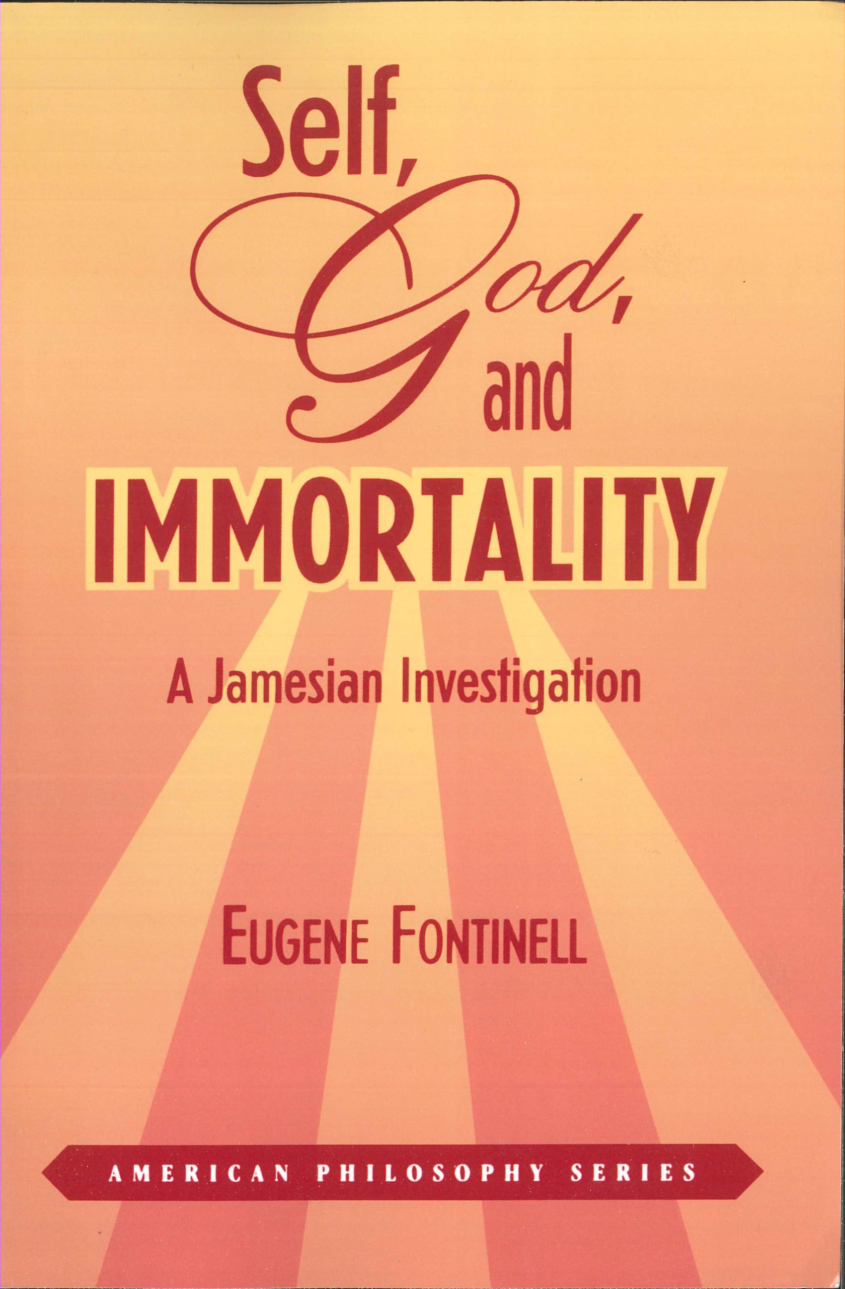 Self, God and Immortality: A Jamesian Investigation (American Philosophy Series, Band 12) Philosophy