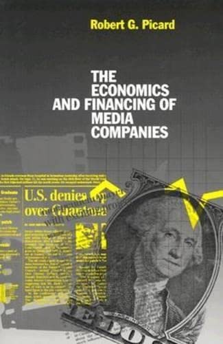 The Economics and Financing of Media Companies (Business, Economics and Legal Studies, 1) Media & Communication