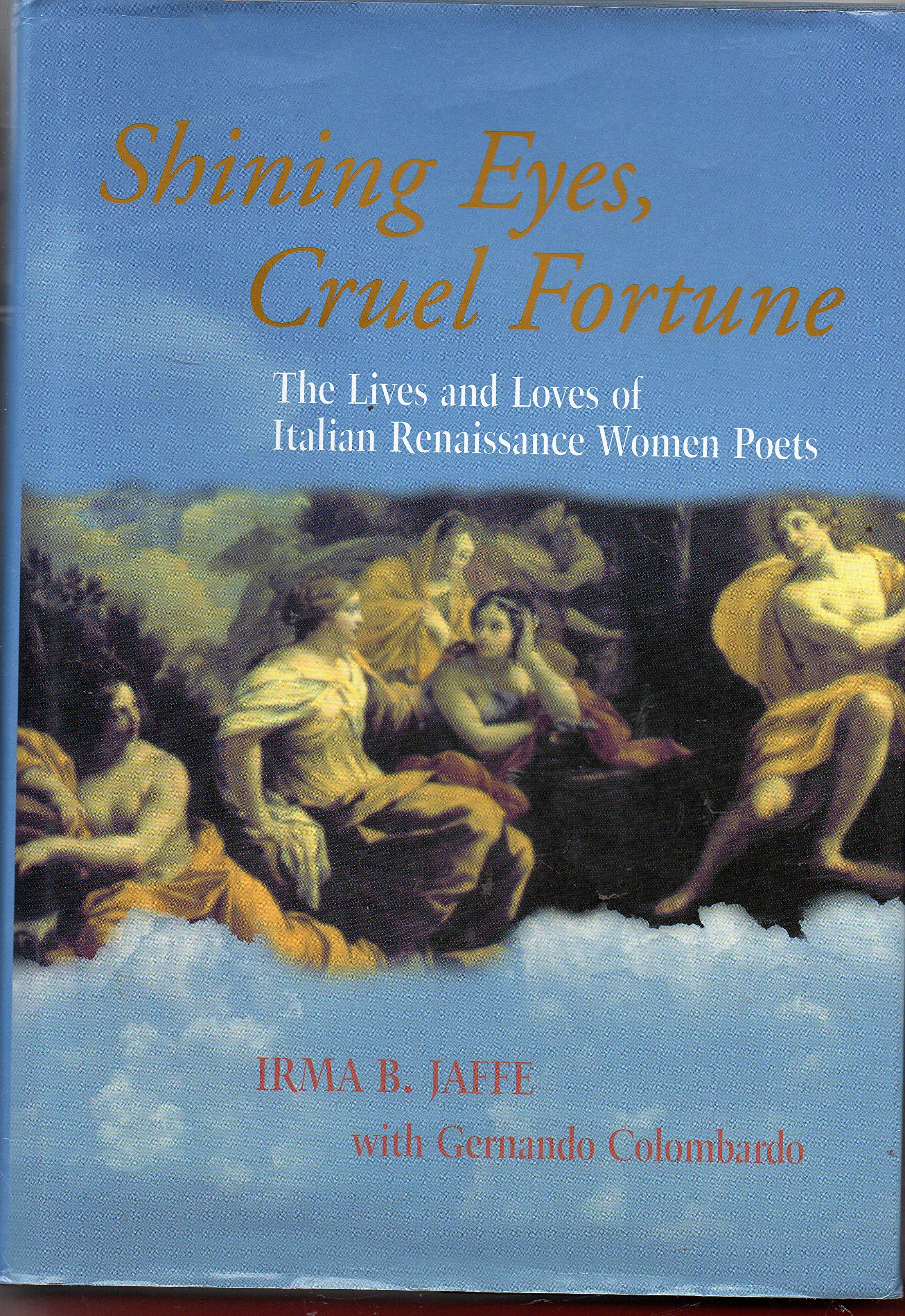 Shining Eyes, Cruel Fortune: The Lives and Loves of Italian Renaissance Women Poets Books