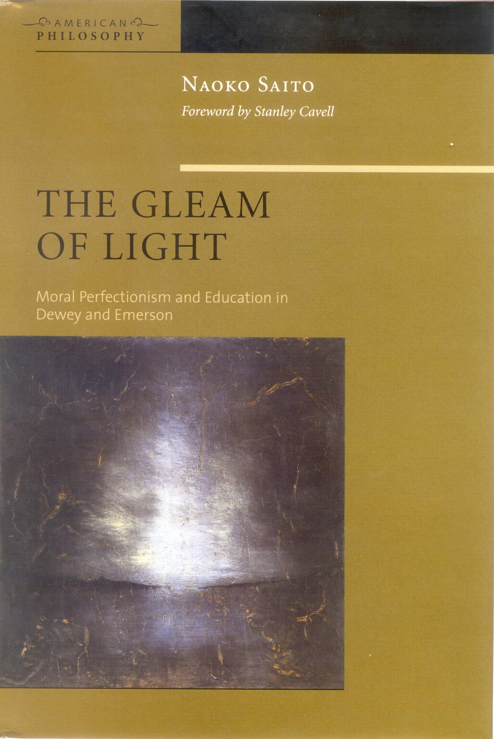 The Gleam of Light: Moral Perfectionism and Education in Dewey and Emerson (American Philosophy, Band 16) Philosophy