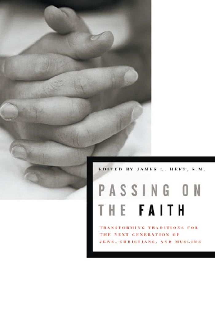 Passing on the Faith: Transforming Traditions for the Next Generation of Jews, Christians, and Muslims (Abrahamic Dialogues, Band 5) Philosophy