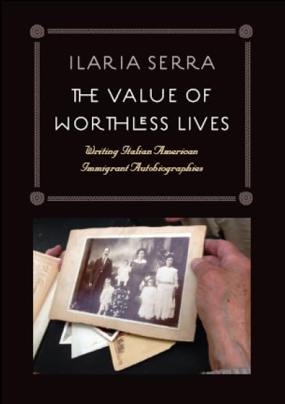 The Value of Worthless Lives: Writing Italian American Immigrant Autobiographies Contemporary literature