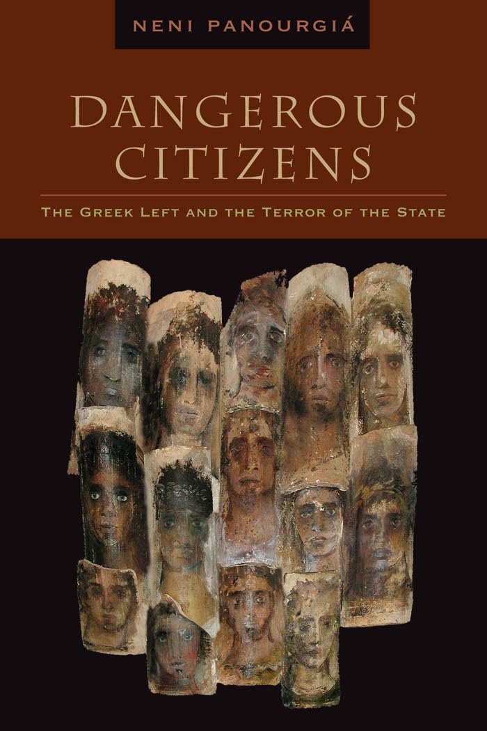 Dangerous Citizens: The Greek Left and the Terror of the State General education