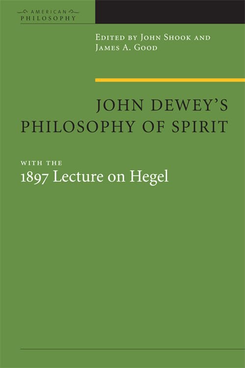 John Dewey's Philosophy of Spirit, with the 1897 Lecture on Hegel Philosophy