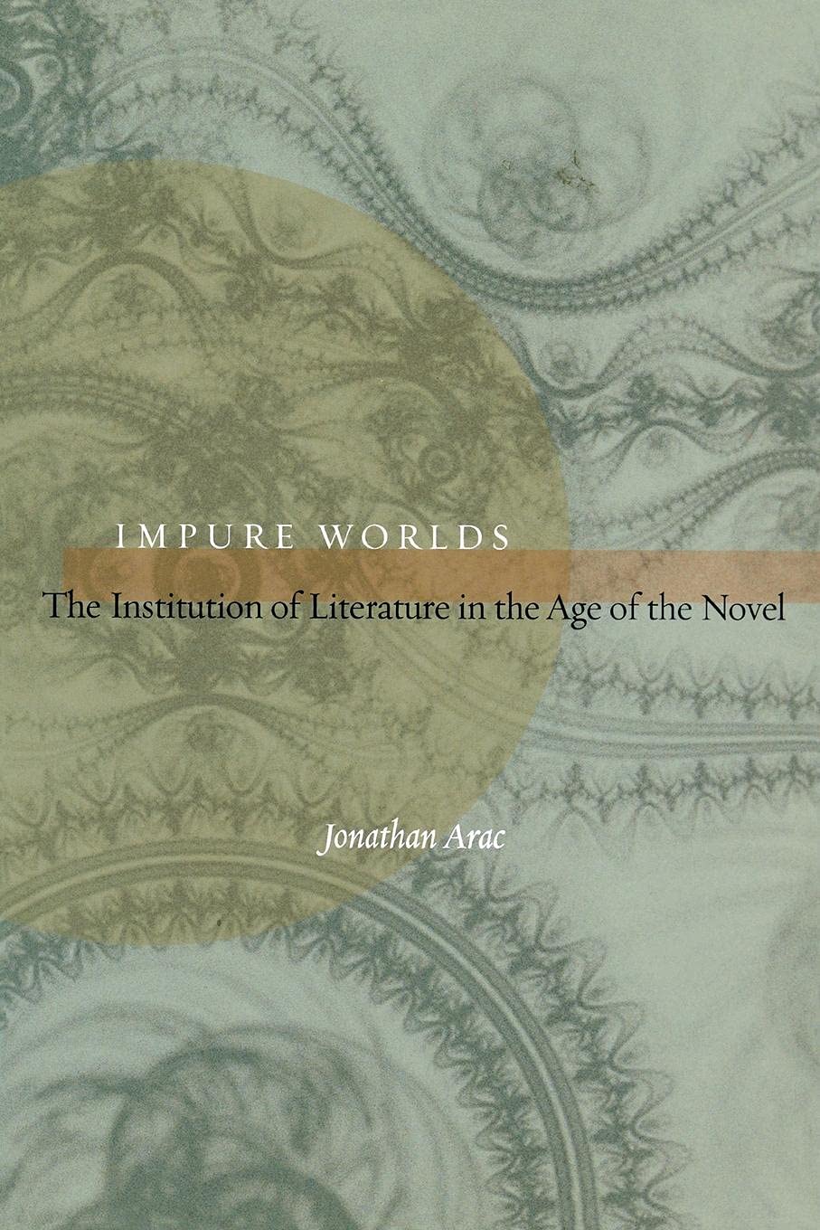Impure Worlds: The Institution of Literature in the Age of the Novel Contemporary literature