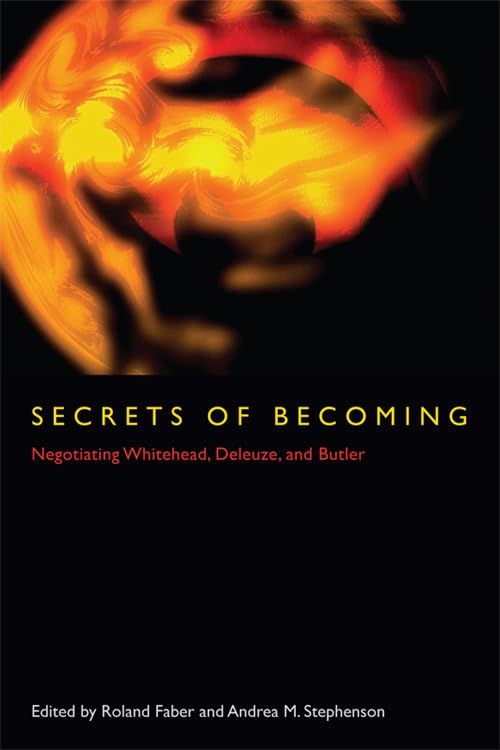 Secrets of Becoming: Negotiating Whitehead, Deleuze, and Butler Philosophy