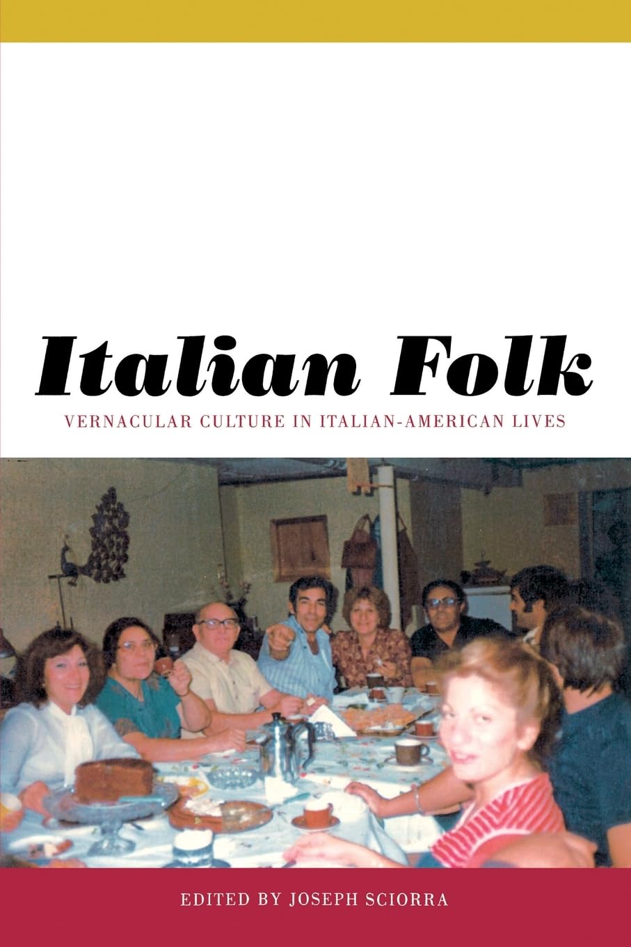 Italian Folk: Vernacular Culture in Italian-American Lives (Critical Studies in Italian America) Books
