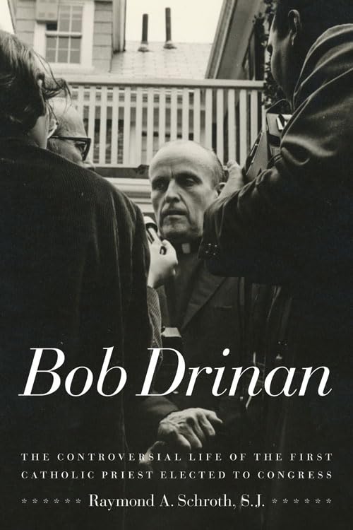 Bob Drinan: The Controversial Life of the First Catholic Priest Elected to Congress Memories