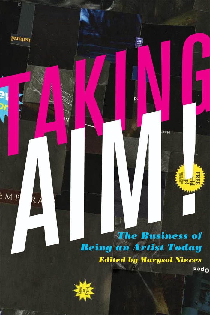 Taking Aim!: The Business of Being an Artist Today Business, Finance & Career