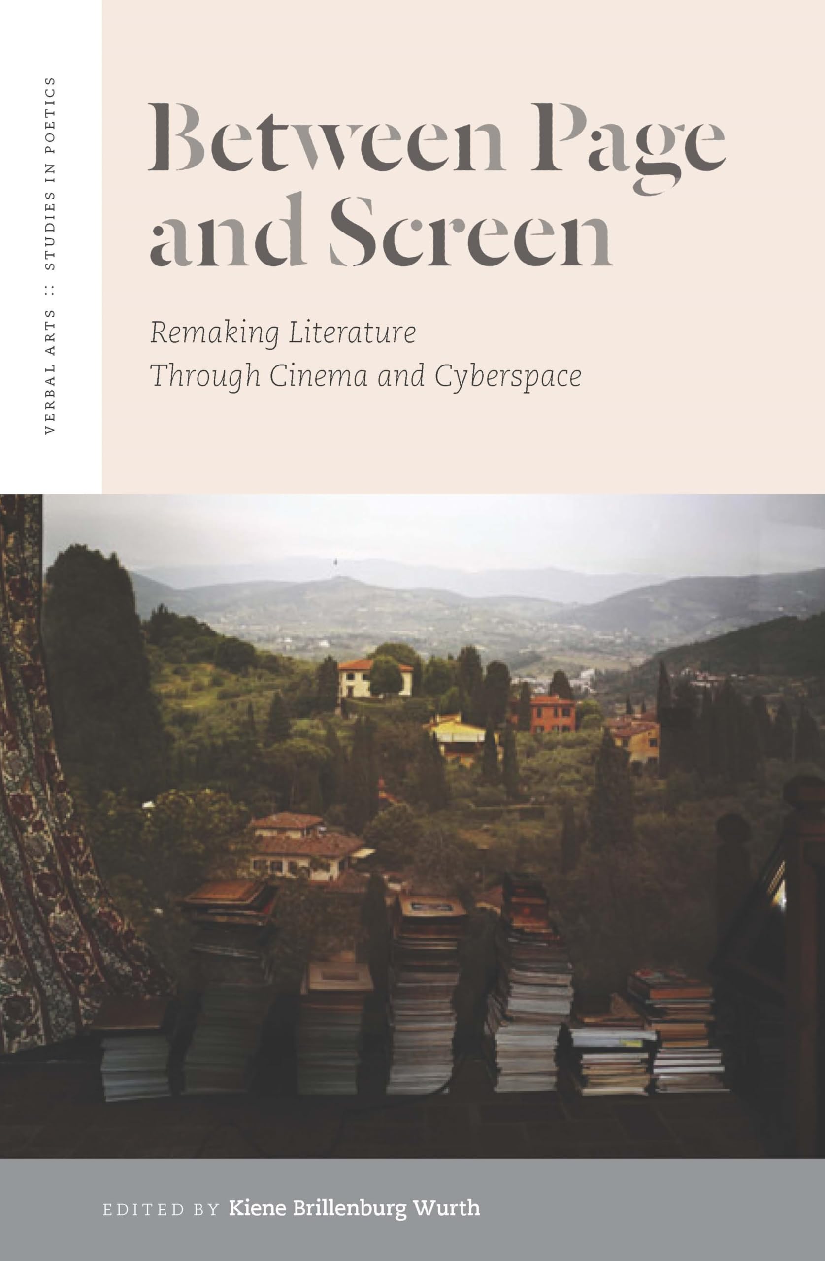 Between Page and Screen: Remaking Literature Through Cinema and Cyberspace (Verbal Arts :: Studies in Poetics) Media & Communication