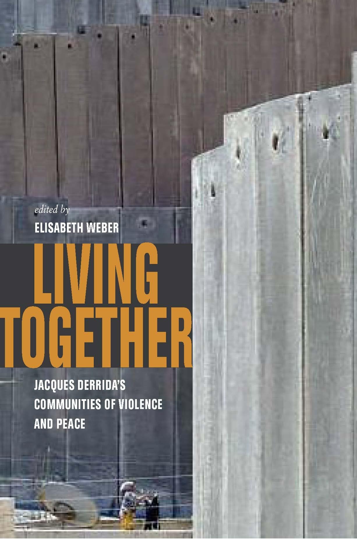 Living Together: Jacques Derrida's Communities of Violence and Peace Philosophy