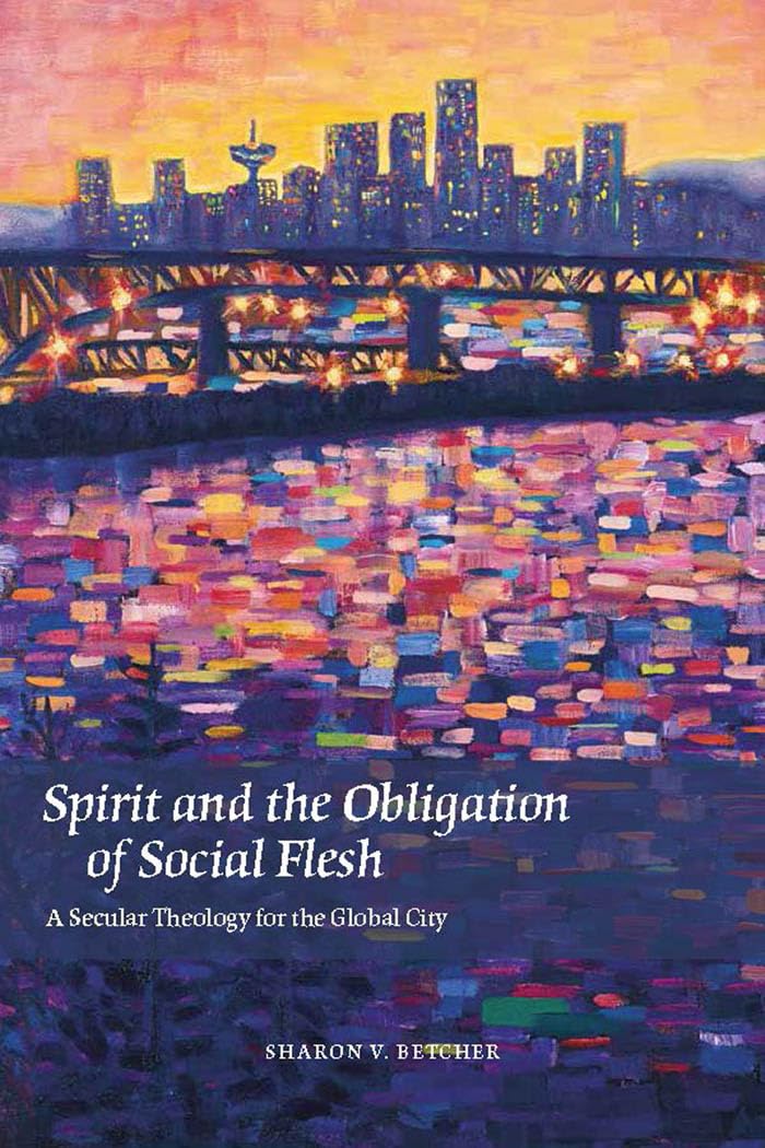 Spirit and the Obligation of Social Flesh: A Secular Theology for the Global City Religion & Esotericism