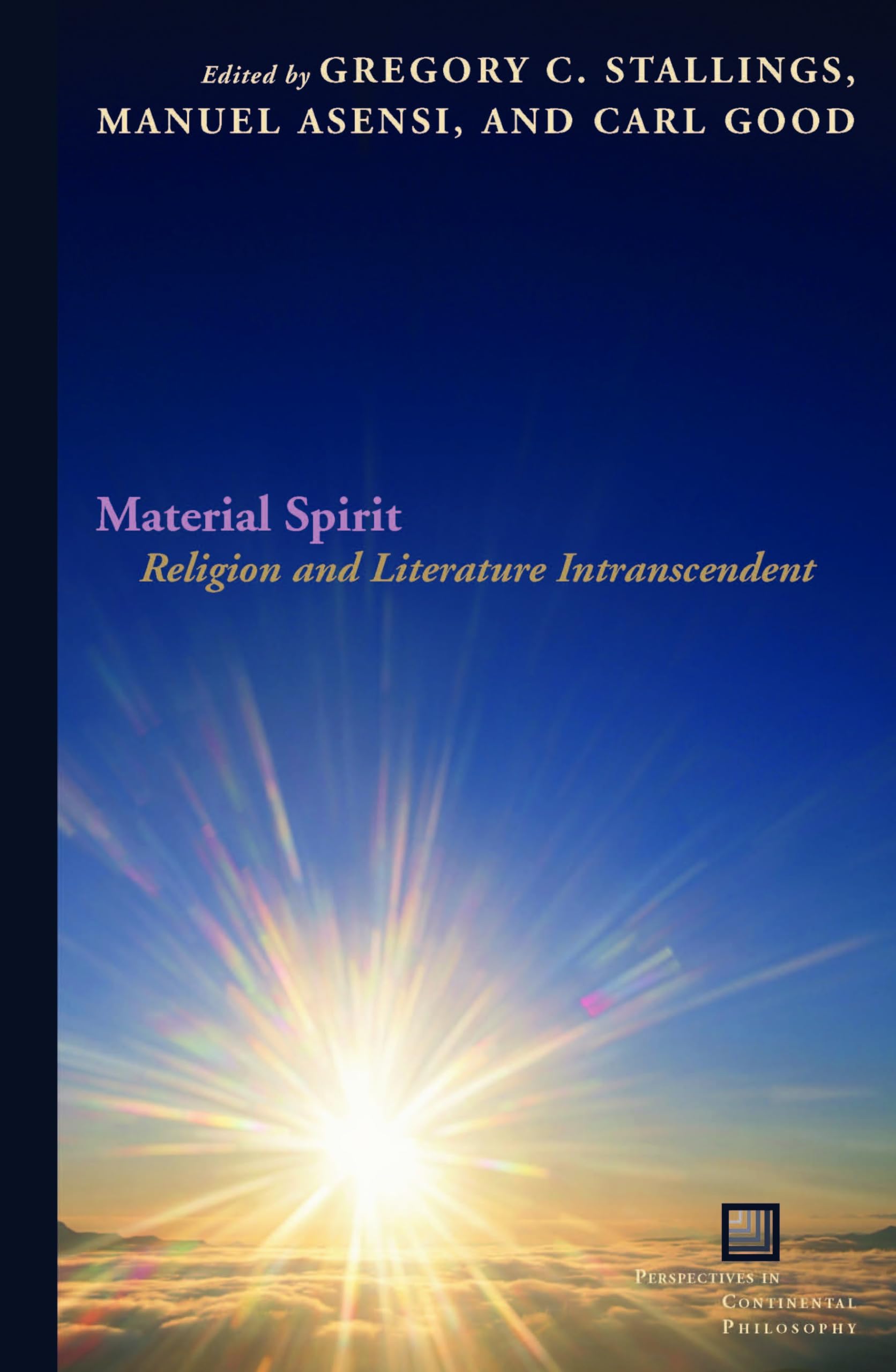 Material Spirit: Religion and Literature Intranscendent (Perspectives in Continental Philosophy) Philosophy