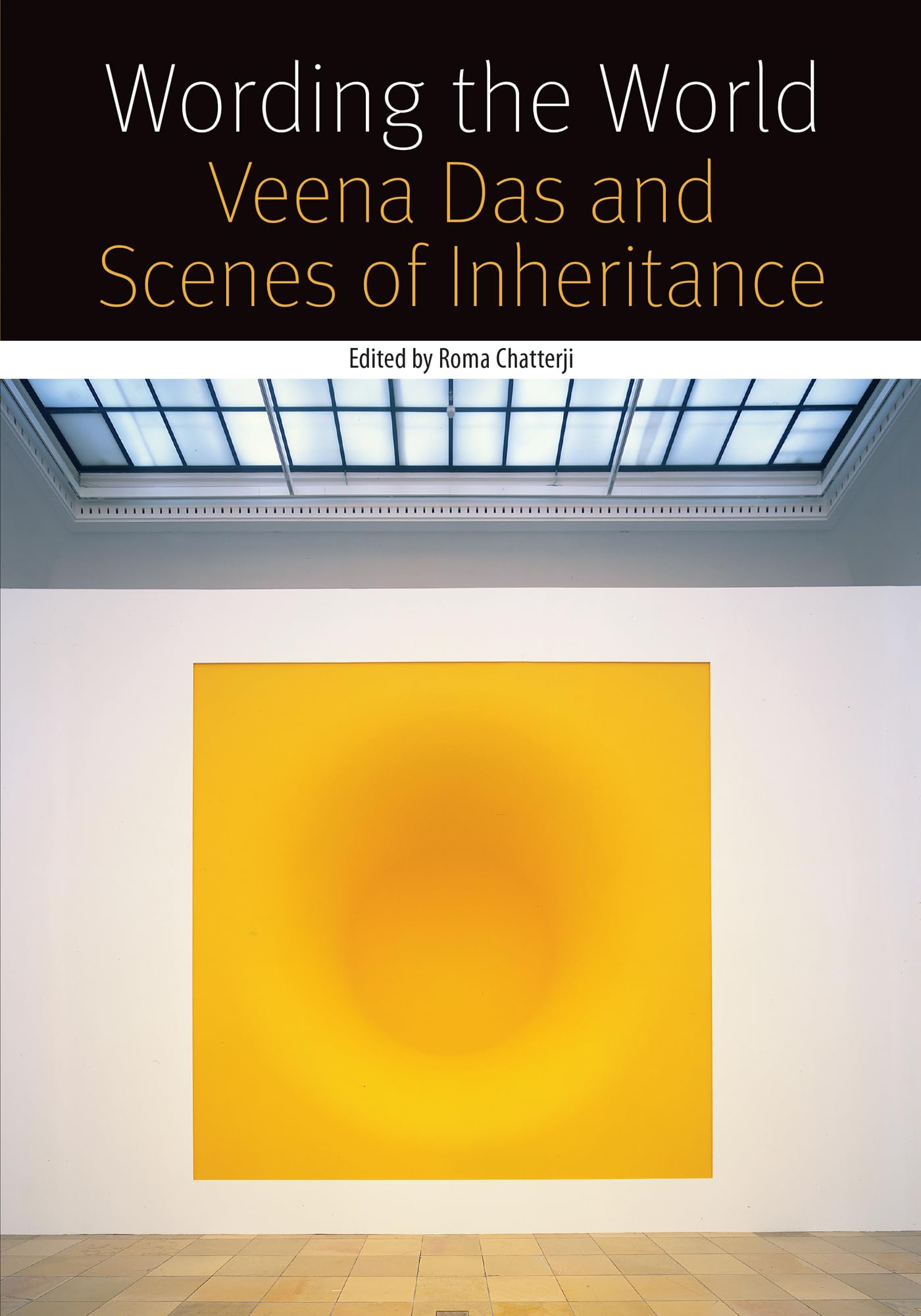 Wording the World: Veena Das and Scenes of Inheritance (Forms of Living) Philosophy