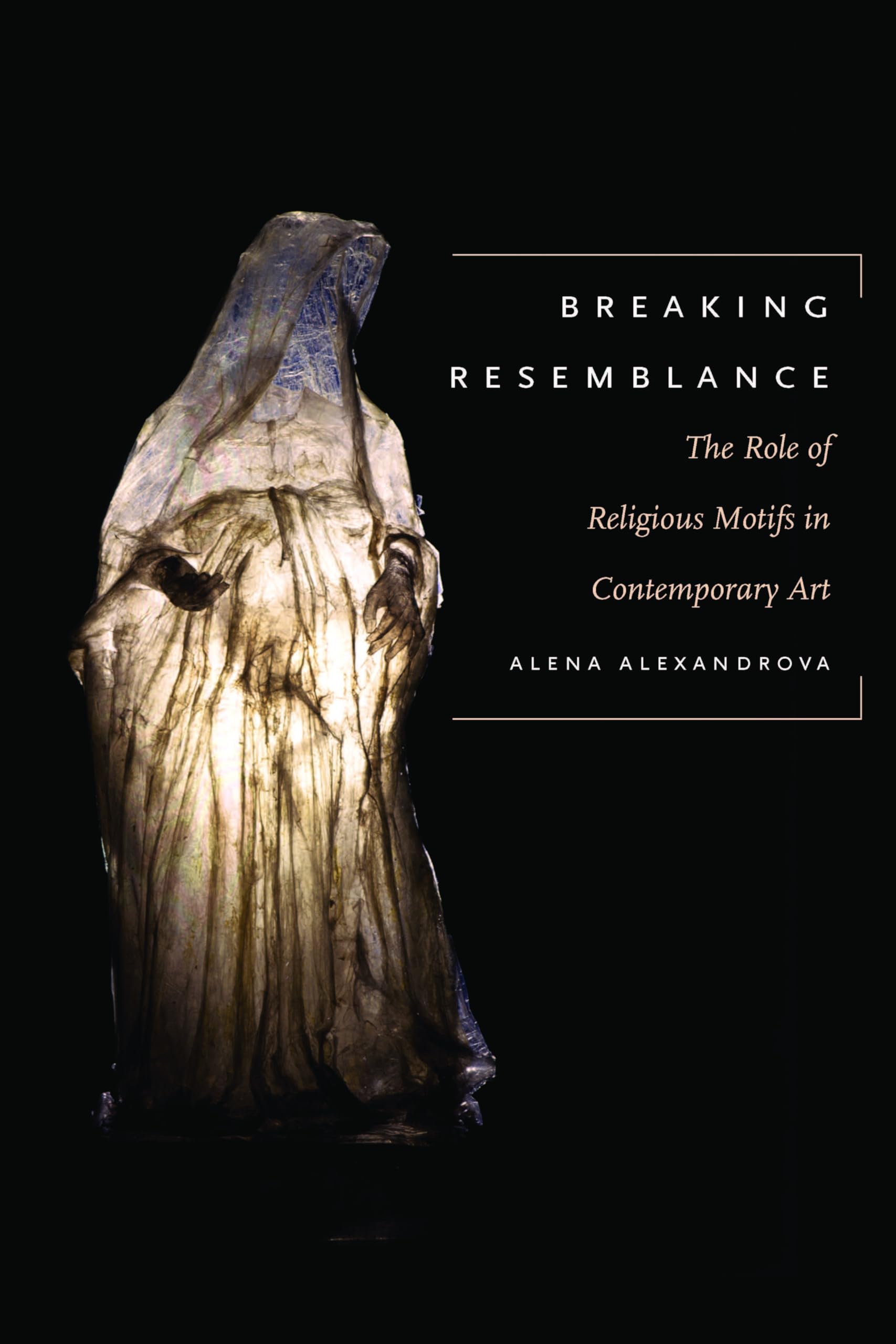 BREAKING RESEMBLANCE: The Role of Religious Motifs in Contemporary Art Film, Art & Culture