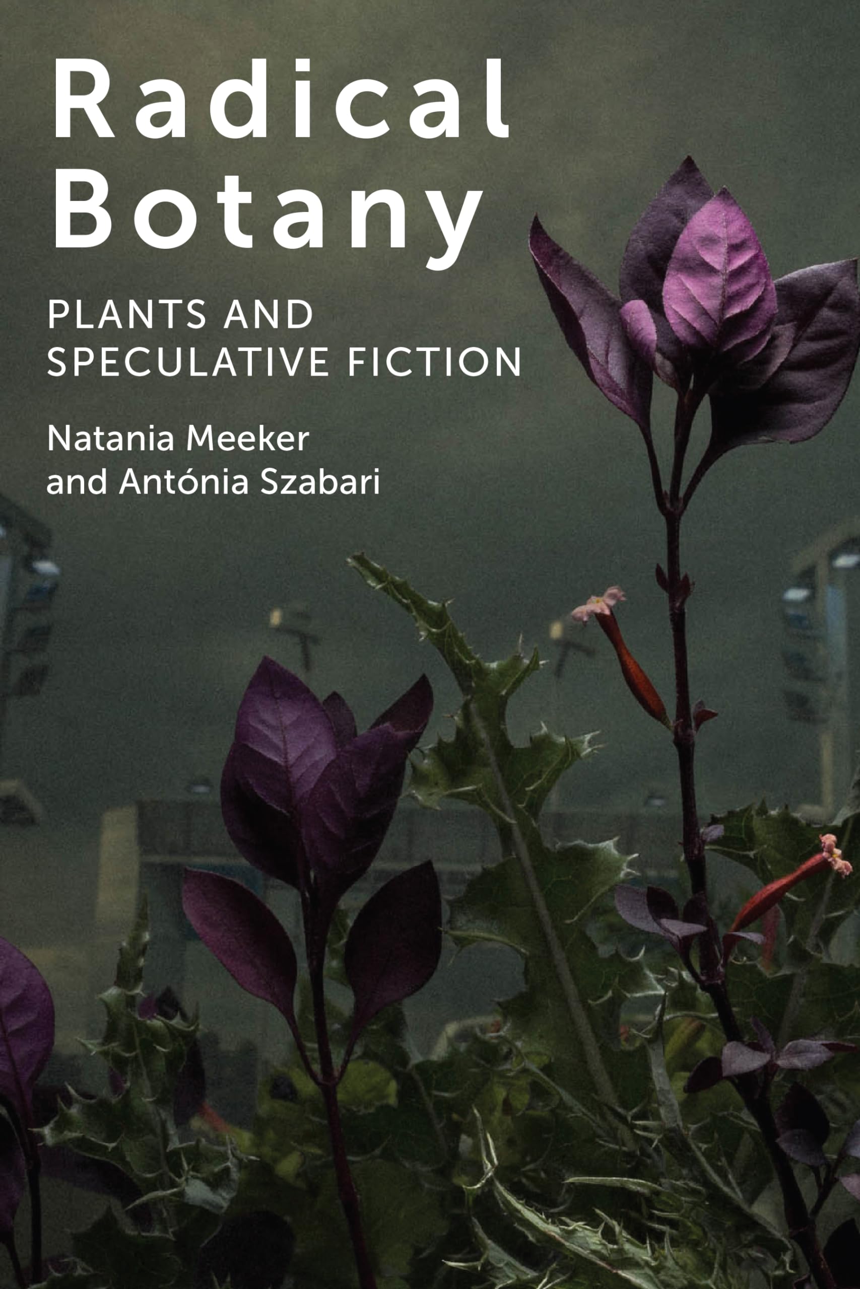 Radical Botany: Plants and Speculative Fiction book