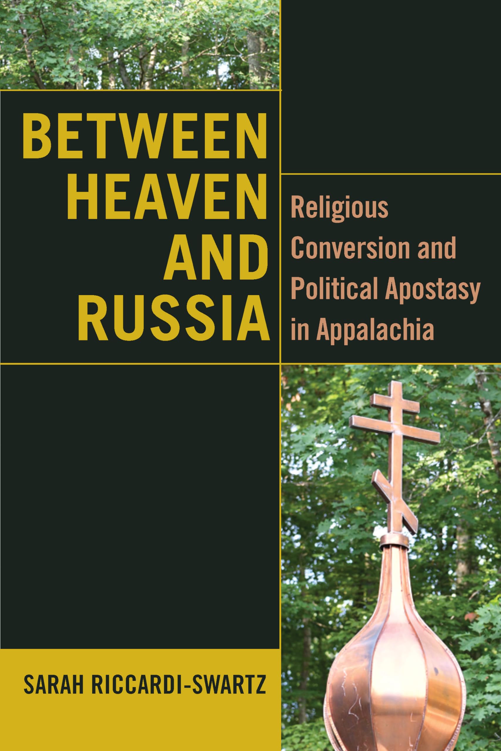 Between Heaven and Russia: Religious Conversion and Political Apostasy in Appalachia (Orthodox Christianity and Contemporary Thought) Social Sciences