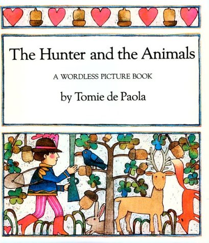 The Hunter and the Animals: A Wordless Picture Book Non-fiction