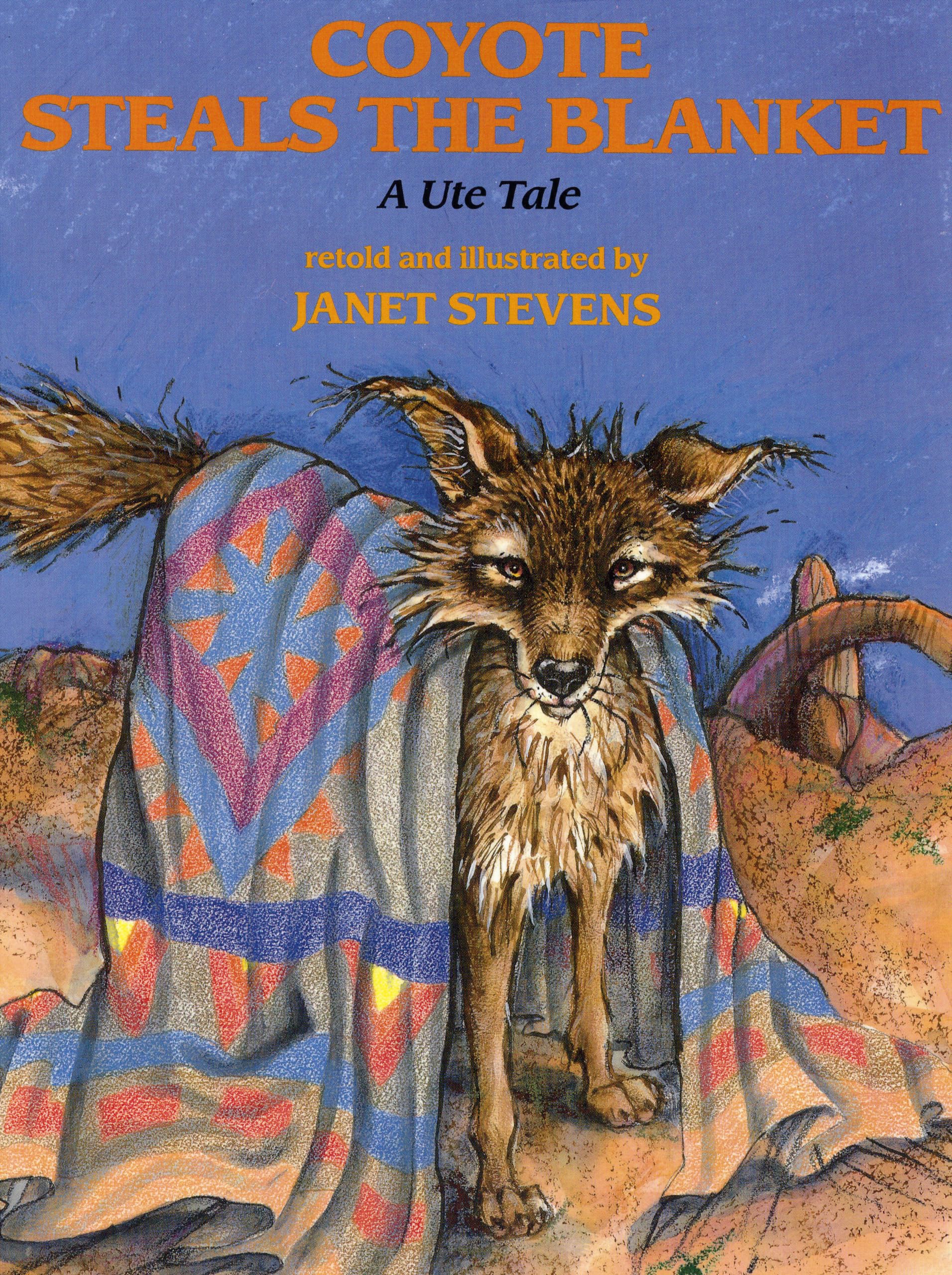 Coyote Steals the Blanket: A Ute Tale (Ute Tales) Non-fiction