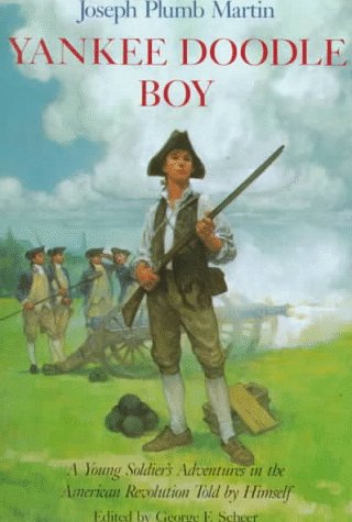 Yankee Doodle Boy: A Young Soldier's Adventures in the American Revolution as Told by Himself Politics & History