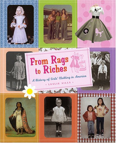 From Rags to Riches: A History of Girls' Clothing in America Non-fiction