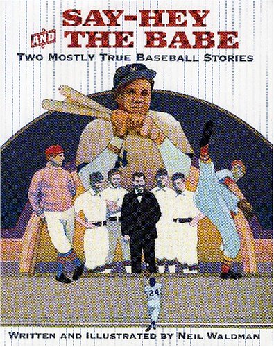 Say-hey And the Babe: Two Mostly True Baseball Stories Leisure & Fun