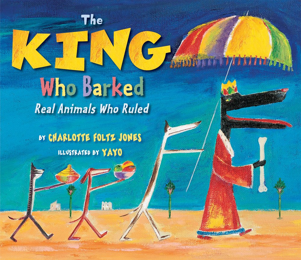 The King Who Barked: Real Animals Who Ruled Novels & Short Stories