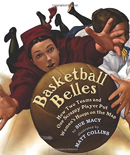 Basketball Belles: How Two Teams and One Scrappy Player Put Women's Hoops on the Map Leisure & Fun