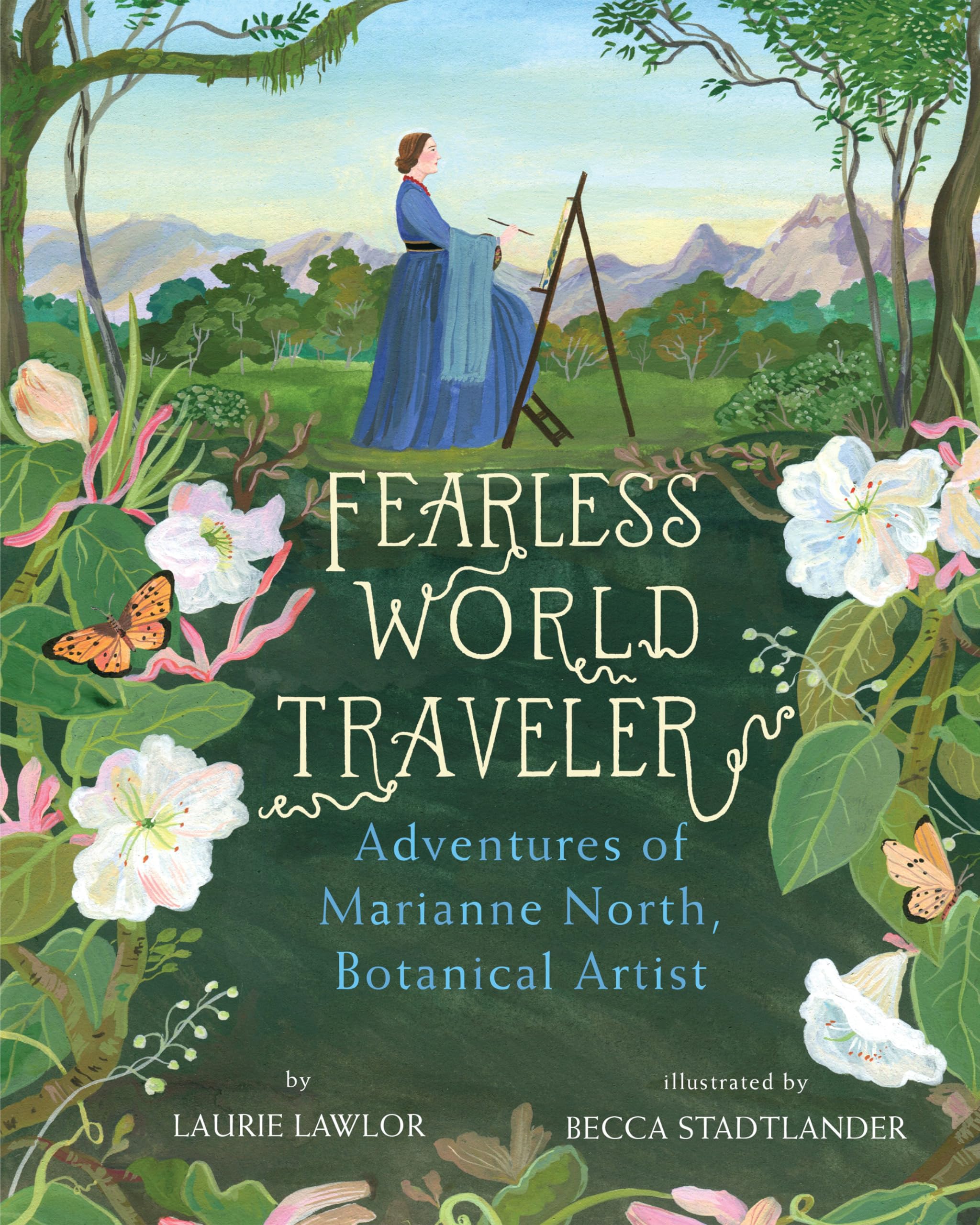 Fearless World Traveler: Adventures of Marianne North, Botanical Artist Non-fiction