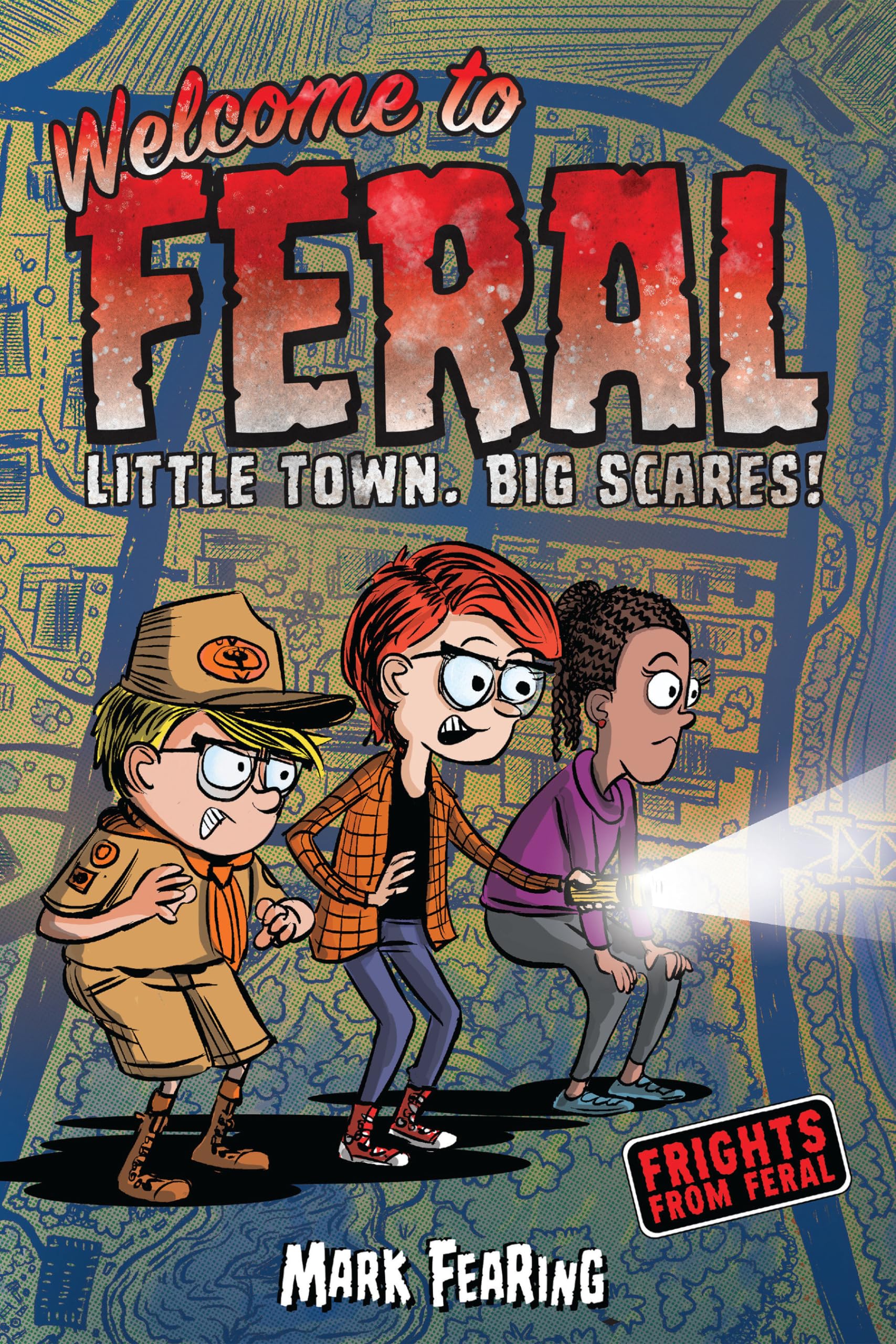 Welcome to Feral: Welcome to Feral Little Town. Big Scares! (Frights from Feral, Band 1) Horror & Mystery