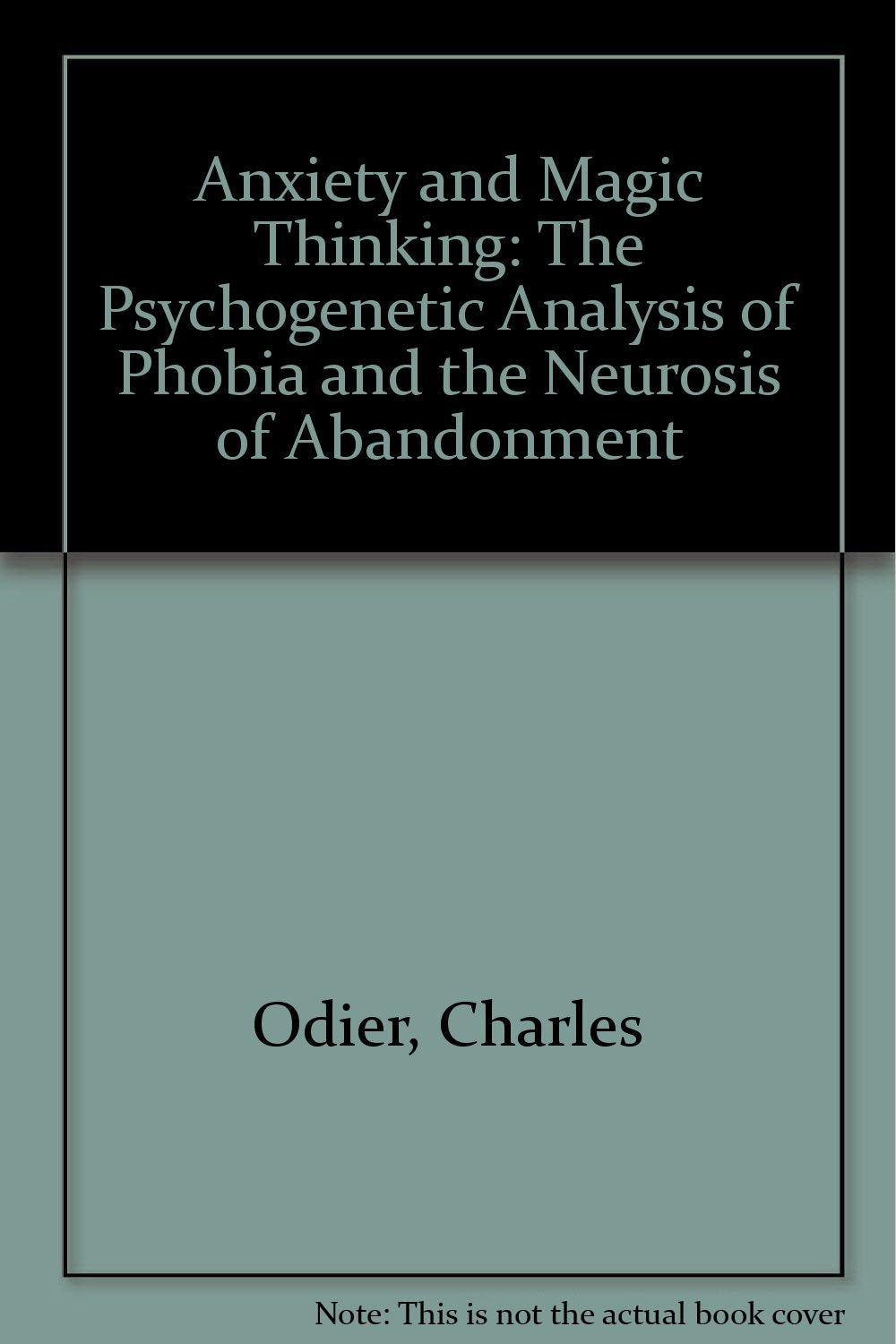 Anxiety and Magic Thinking: The Psychogenetic Analysis of Phobia and the Neurosis of Abandonment Books