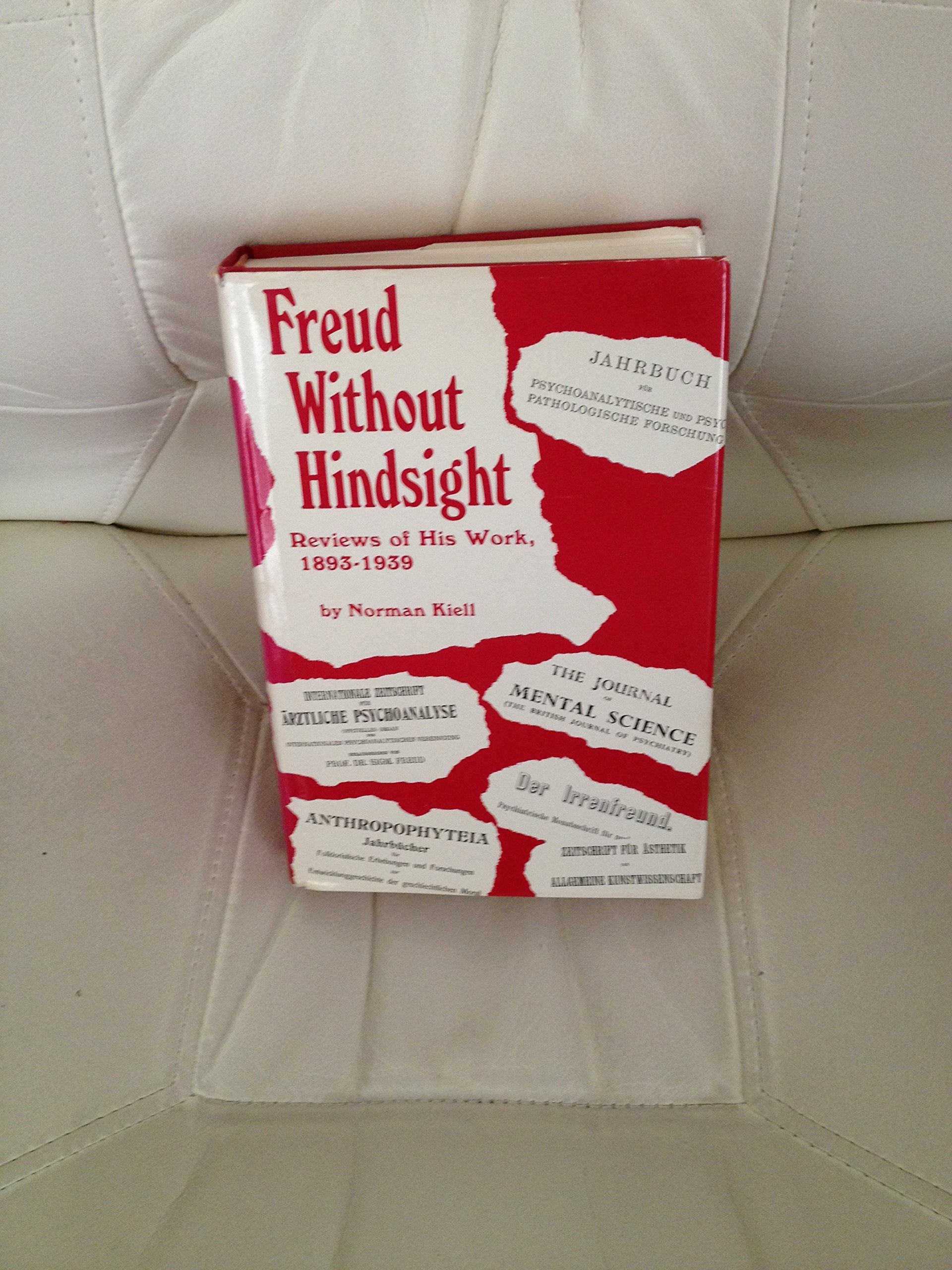 Freud Without Hindsight: Reviews of His Work/1893-1939 book