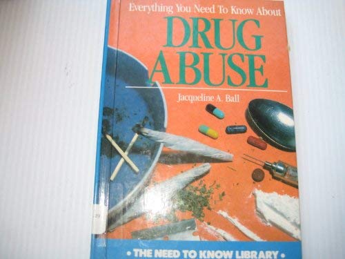 Everything You Need to Know About Drug Abuse (Need to Know Library) Books